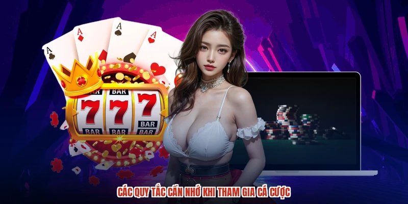 Các quy tắc cần nhớ khi tham gia cá cược Các quy tắc cần nhớ khi tham gia cá cược