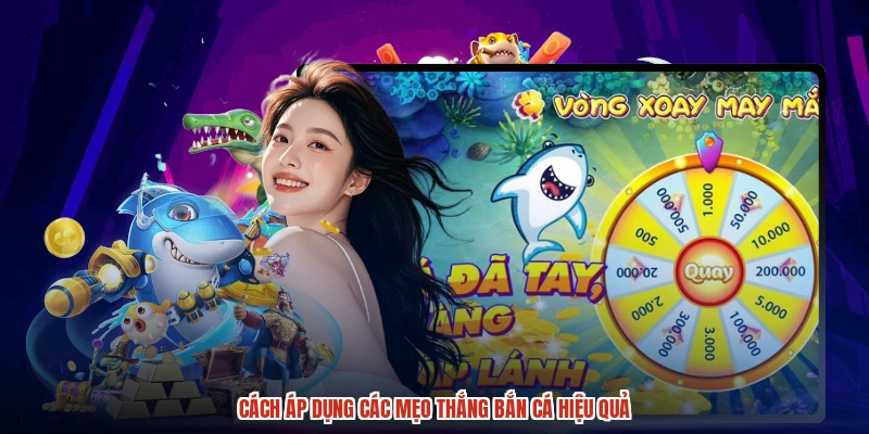 Cách áp dụng các mẹo thắng bắn cá hiệu quả Cách áp dụng các mẹo thắng bắn cá hiệu quả