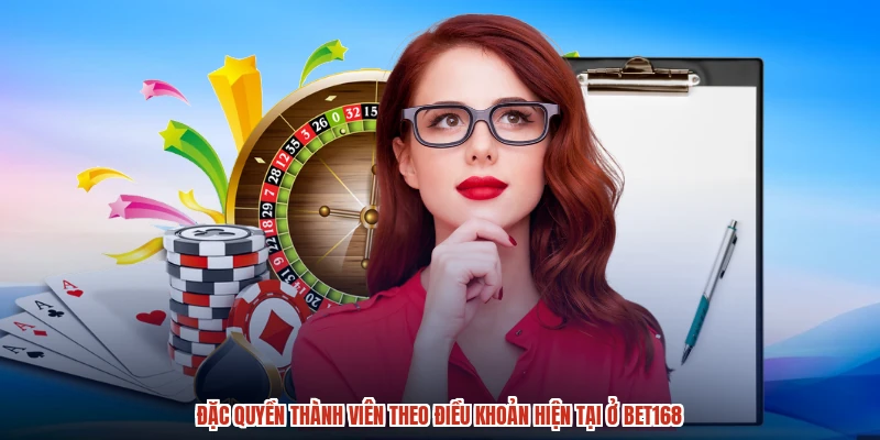 Đặc quyền thành viên theo điều khoản hiện tại ở BET168 Đặc quyền thành viên theo điều khoản hiện tại ở BET168