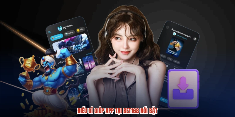 Điều gì giúp app tại BET168 nổi bật