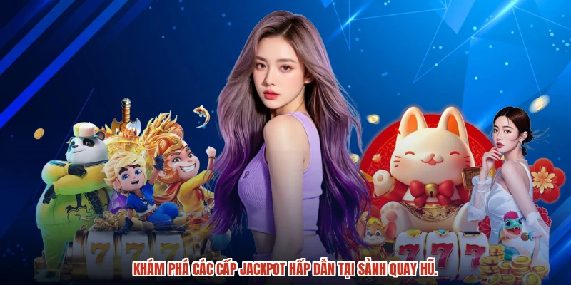 Khám phá các cấp jackpot hấp dẫn tại sảnh quay hũ. Khám phá các cấp jackpot hấp dẫn tại sảnh quay hũ.