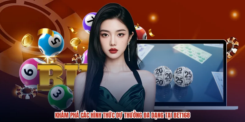 Khám phá các hình thức dự thưởng đa dạng tại BET168 Khám phá các hình thức dự thưởng đa dạng tại BET168