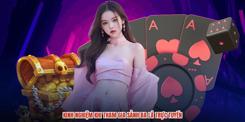 Kinh nghiệm khi tham gia sảnh ba lá trực tuyến Kinh nghiệm khi tham gia sảnh ba lá trực tuyến