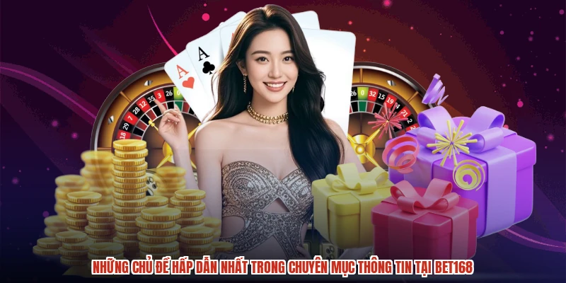 Những chủ đề hấp dẫn nhất trong chuyên mục thông tin tại BET168 Những chủ đề hấp dẫn nhất trong chuyên mục thông tin tại BET168