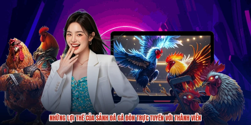 Những lợi thế của sảnh đá gà đòn trực tuyến với thành viên