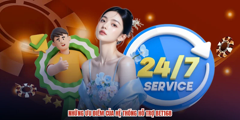 Những ưu điểm của hệ thống hỗ trợ BET168 Những ưu điểm của hệ thống hỗ trợ BET168