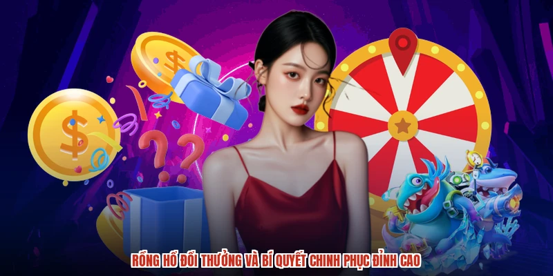 Rồng Hổ Đổi Thưởng Và Bí Quyết Chinh Phục Đỉnh Cao