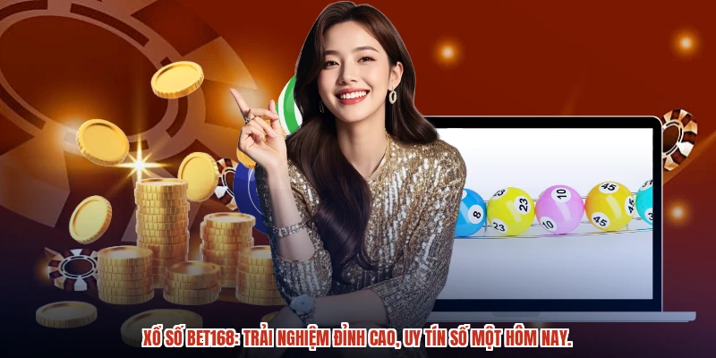 Xổ số BET168: Trải nghiệm đỉnh cao, uy tín số một hôm nay. Xổ số BET168: Trải nghiệm đỉnh cao, uy tín số một hôm nay.